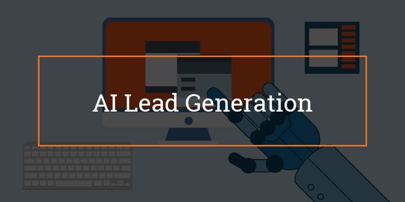 3 ways to use artificial intelligence in lead generation, qualification and conversion